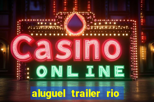 aluguel trailer rio grande do sul